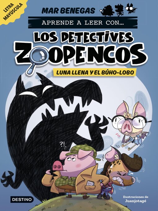 Title details for Aprende a leer con... Los Detectives Zoopencos 3. Luna llena y el búho-lobo by Mar Benegas - Available